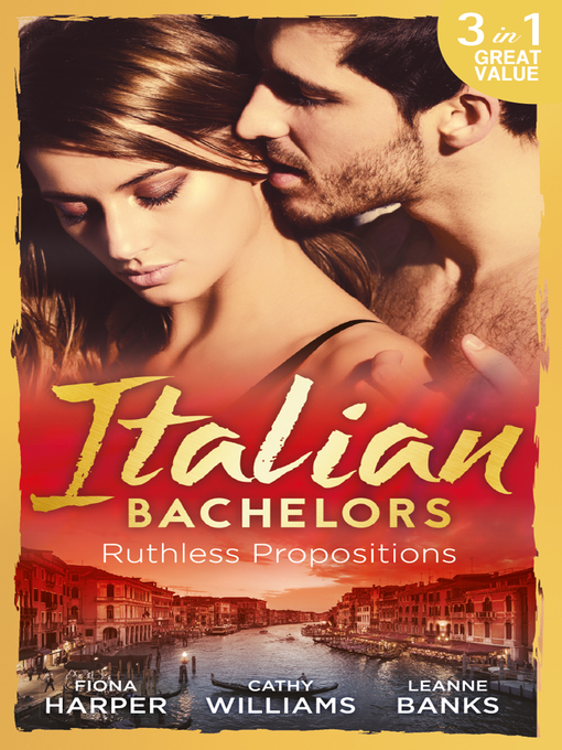 Title details for Italian Bachelors: Ruthless Propositions: Taming Her Italian Boss / The Uncompromising Italian / Secrets of the Playboy's Bride by Fiona Harper - Wait list